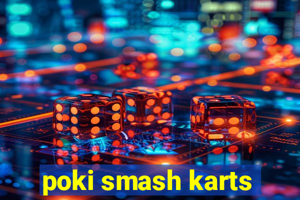 poki smash karts